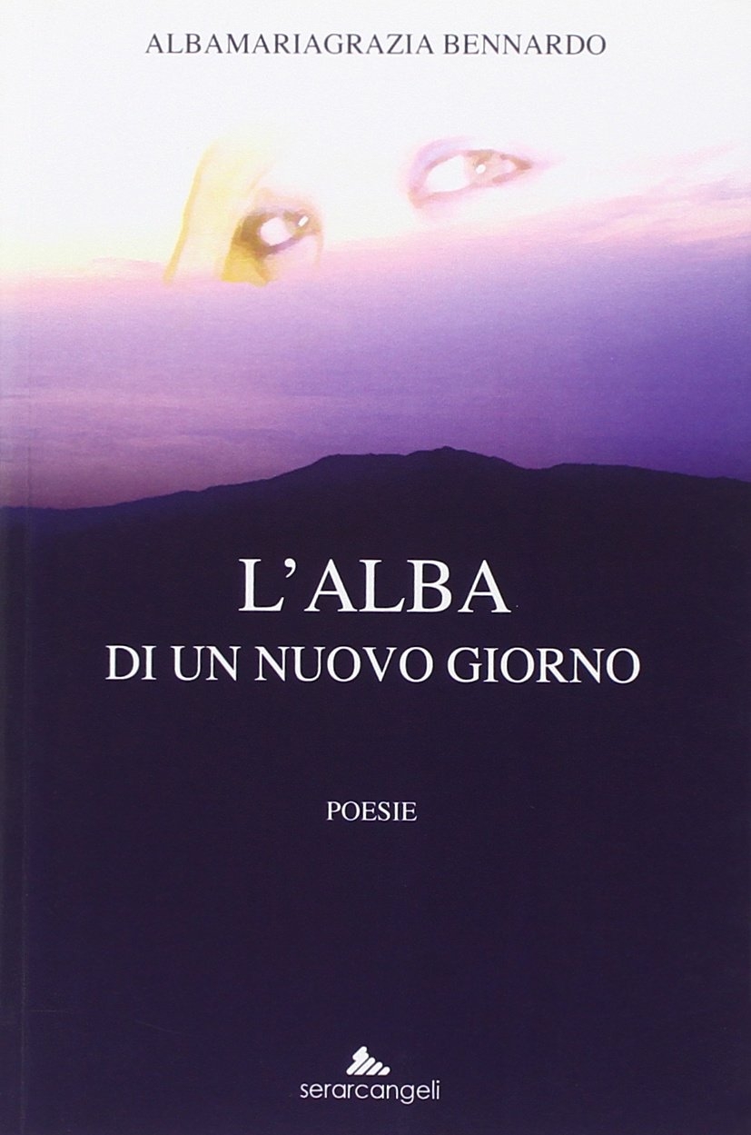 L'alba di un nuovo giorno, Roma, Serarcangeli, 2013