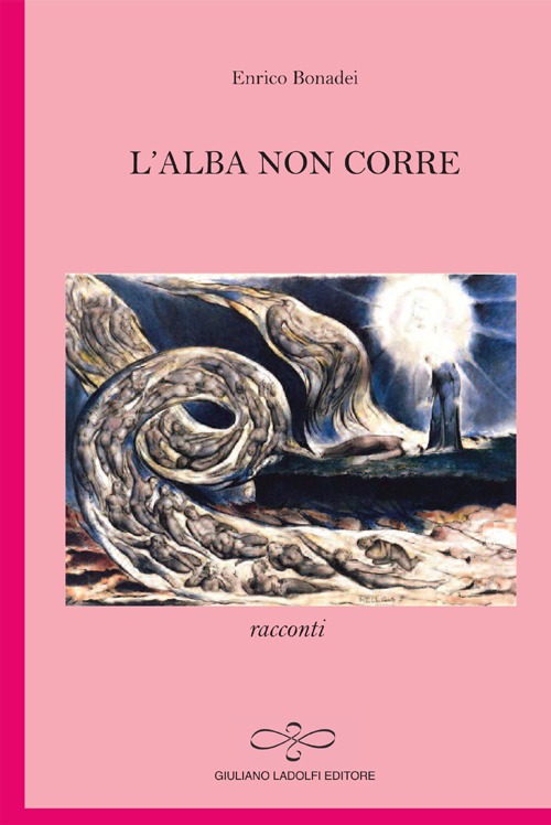 L'alba non corre, Borgomanero, Giuliano Ladolfi Editore, 2012