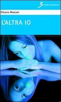 L'altra io, Roma, Sovera Edizioni, 2012