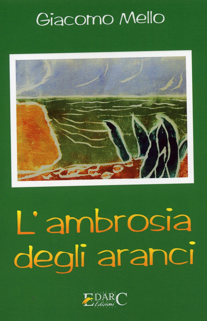 L'ambrosia degli aranci, Bagno a Ripoli, Edarc Edizioni, 2008