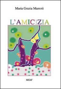 L'amicizia, Savigno, Mammì (MGM), 2010