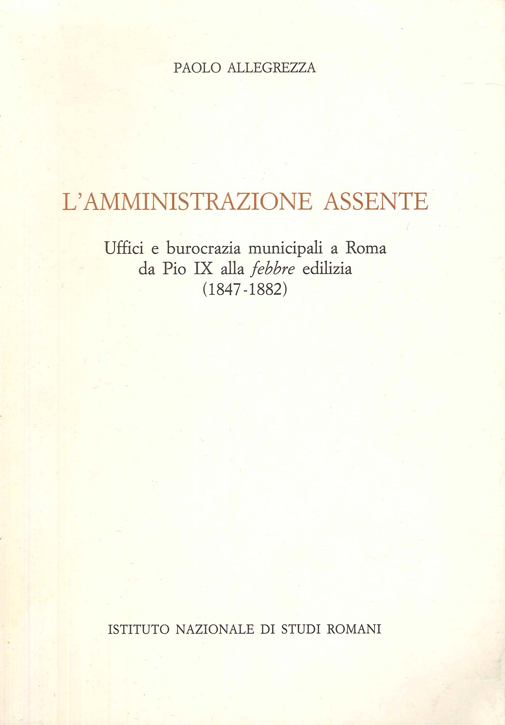 L'amministrazione assente. Uffici e burocrazia municipali a Roma da Pio …