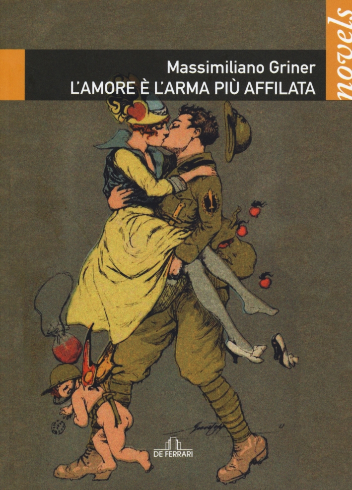 L'amore è l'arma più affilata, Genova, De Ferrari Editore, 2015