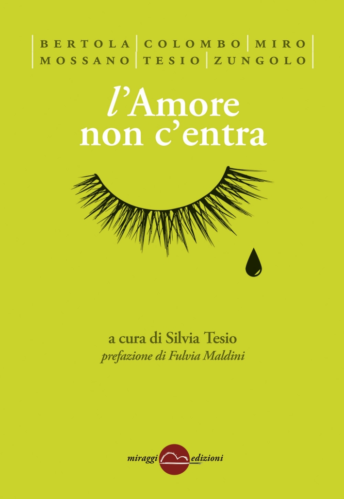L'amore non c'entra, Torino, Miraggi Edizioni, 2015