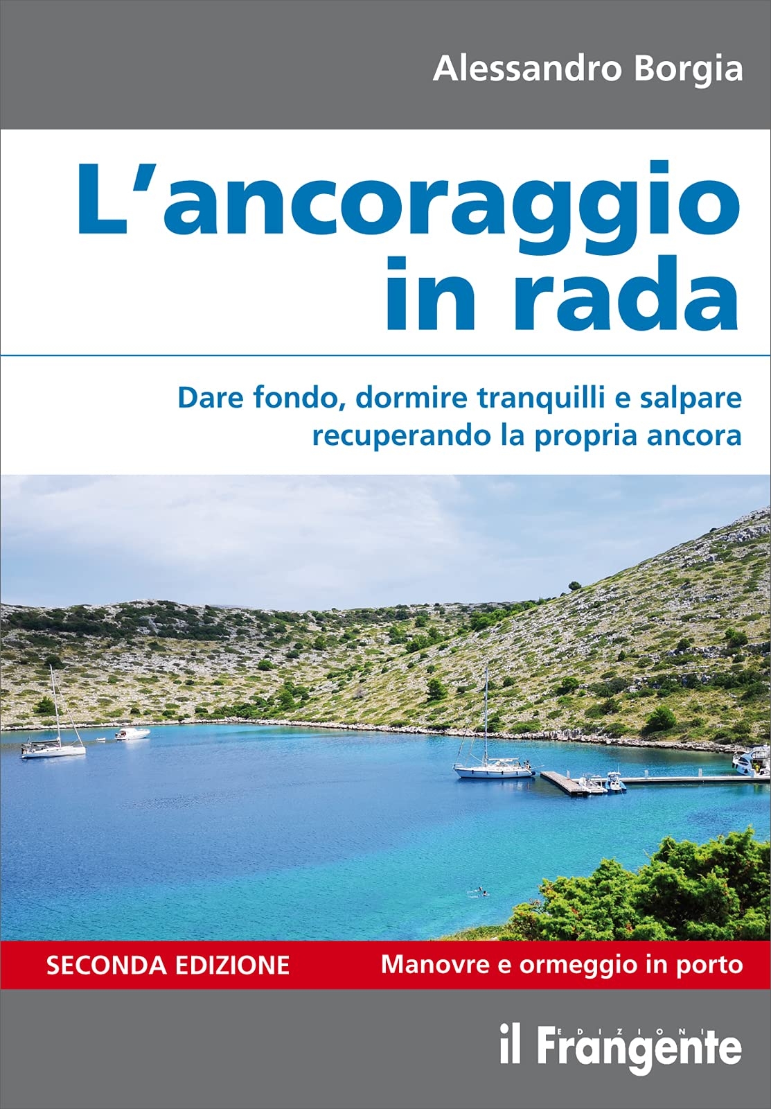 L'ancoraggio in rada. Dare fondo, dormire tranquilli e salpare recuperando …