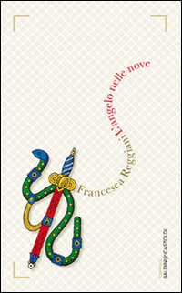 L'angelo nelle nove, Milano, Baldini Castoldi Dalai, 2014