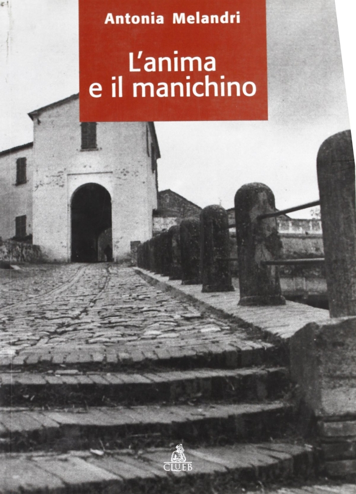 L'anima e il manichino, Bologna, Clueb, 2006