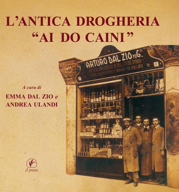 L'Antica Drogheria "Ai Do Caini", Saonara, Casa Editrice Il Prato, …