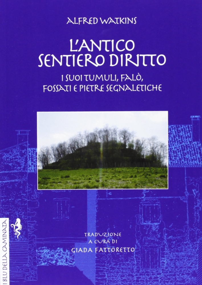 L'antico sentiero diritto. I suoi tumuli, falò, fossati e pietre …