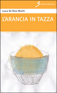 L'arancia in tazza, Roma, Sovera Edizioni, 2015
