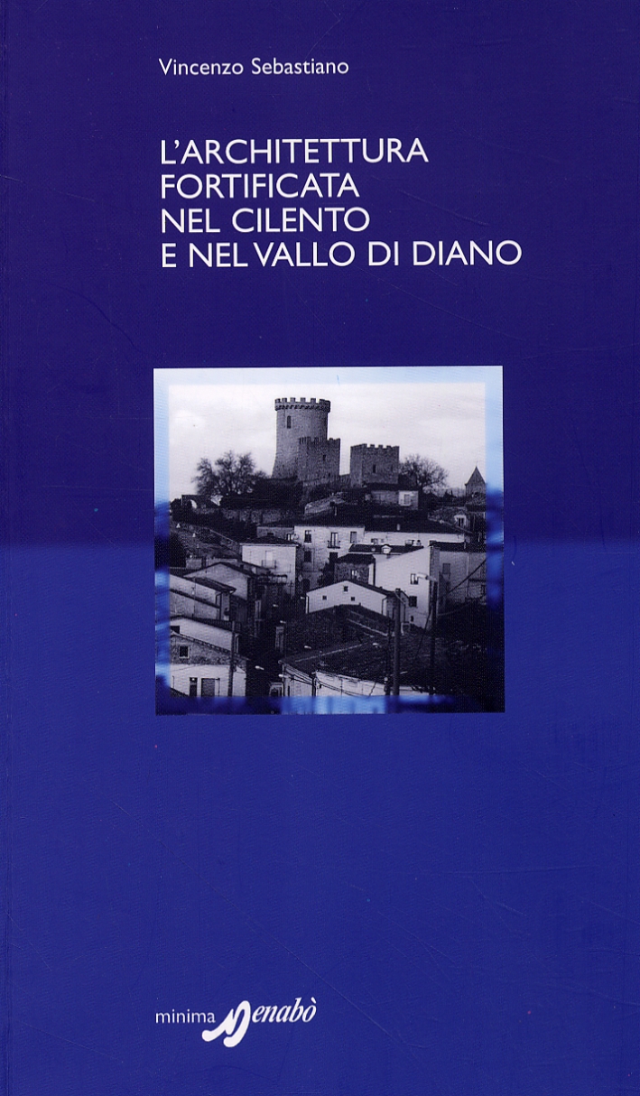 L'Architettura Fortificata nel Cilento e nel Vallo di Diano