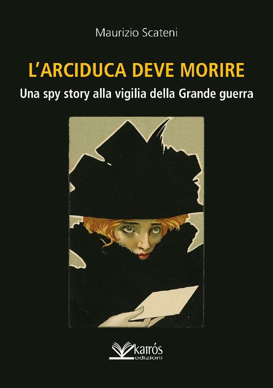 L'arciduca deve morire. Una spy story alla vigilia della Grande …