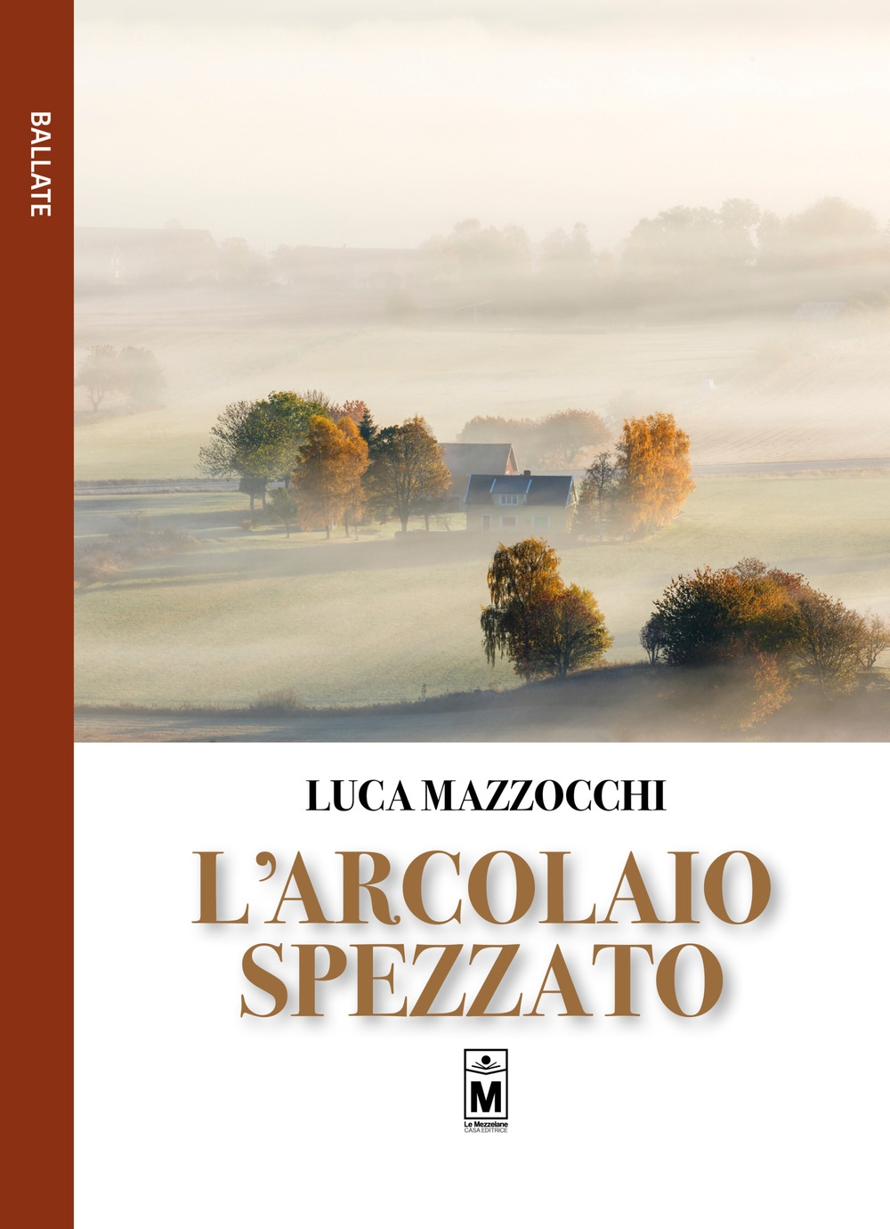 L'arcolaio spezzato, Santa Maria Nuova, Le Mezzelane Casa Editrice, 2019