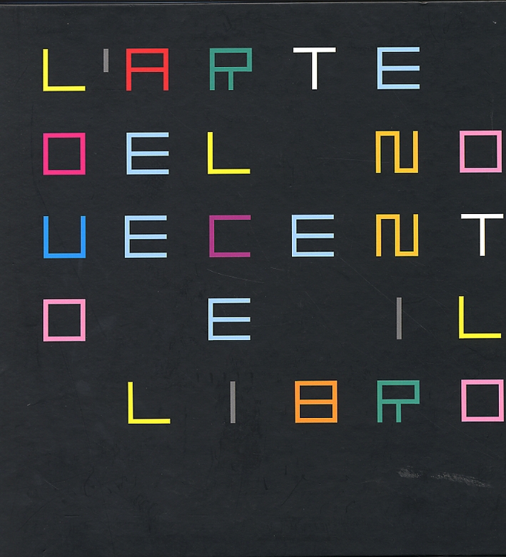 L'arte del Novecento e il libro, Milano, Lybra Immagine, 2004