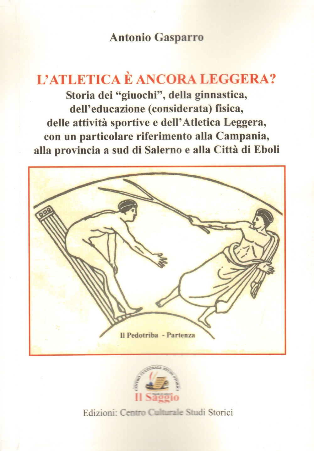 L'atletica è ancora leggera? Storia dei «giuochi», della ginnastica, dell'educazione …