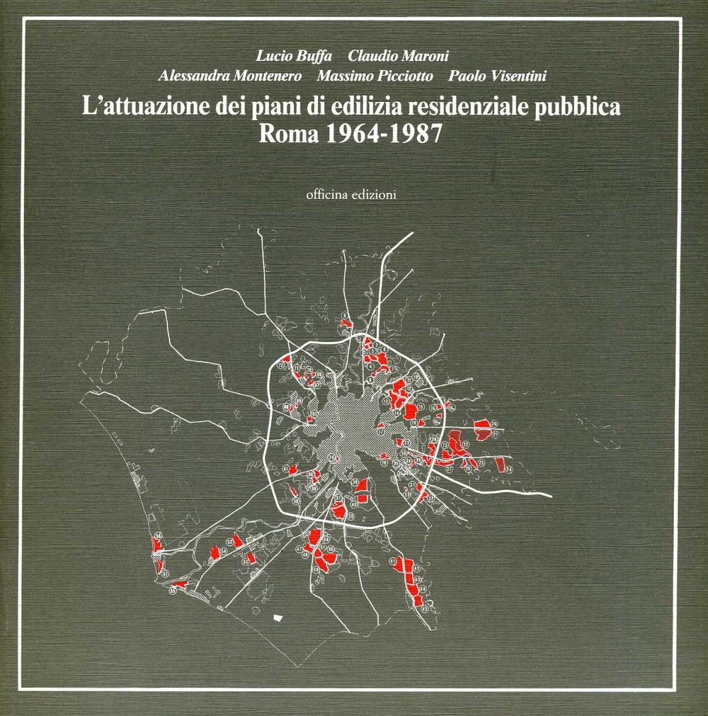 L'attuazione dei piani di edilizia residenziale pubblica. Roma, 1964-1987, Roma, …
