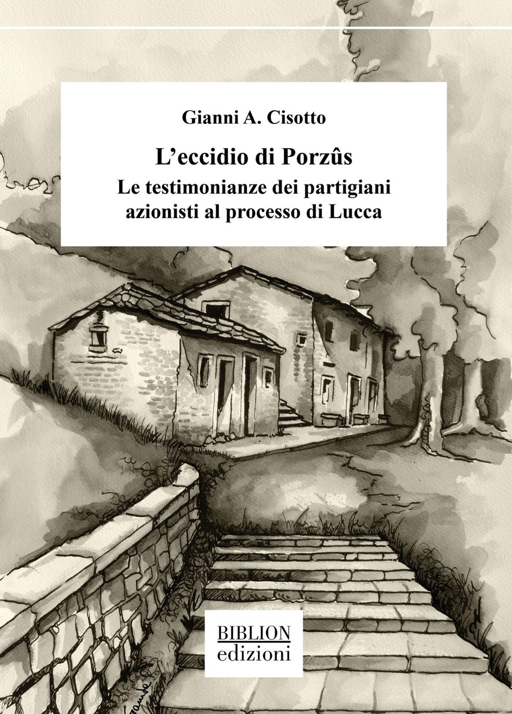 L'eccidio di Porzûs. Le testimonianze dei partigiani azionisti al processo …