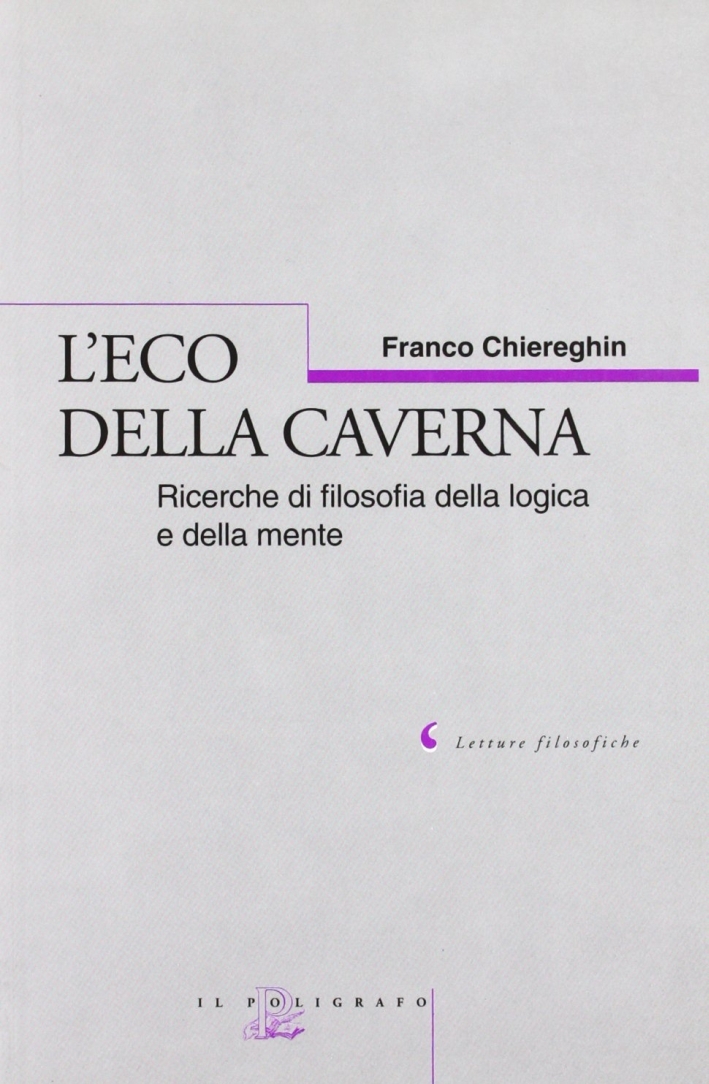 L'eco della caverna. Ricerche di filosofia della logica e della …