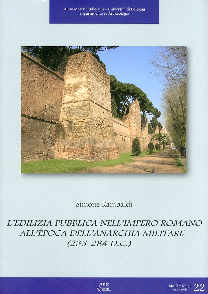 L'Edilizia Pubblica nell'Impero Romano all'Epoca dell'Anarchia Militare (235-284 d. C.)