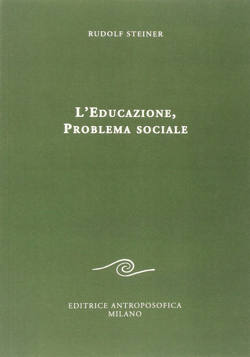 L'educazione. Problema sociale. I retroscena spirituali, storici e sociali della …