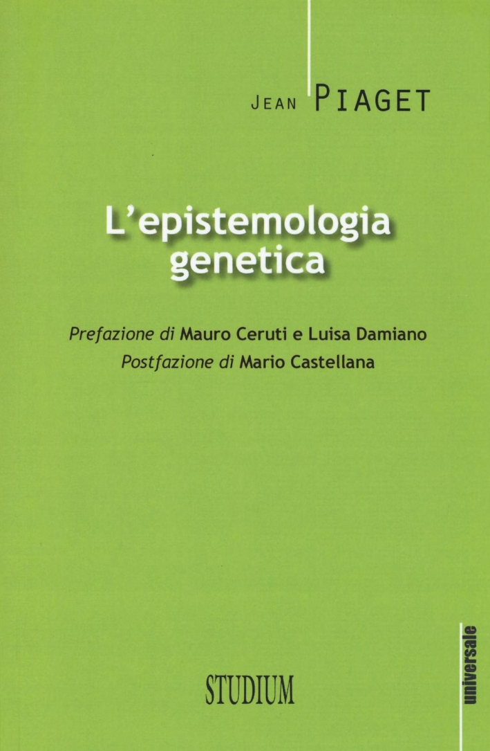 L'epistemologia genetica, Roma, Edizioni Studium, 2015