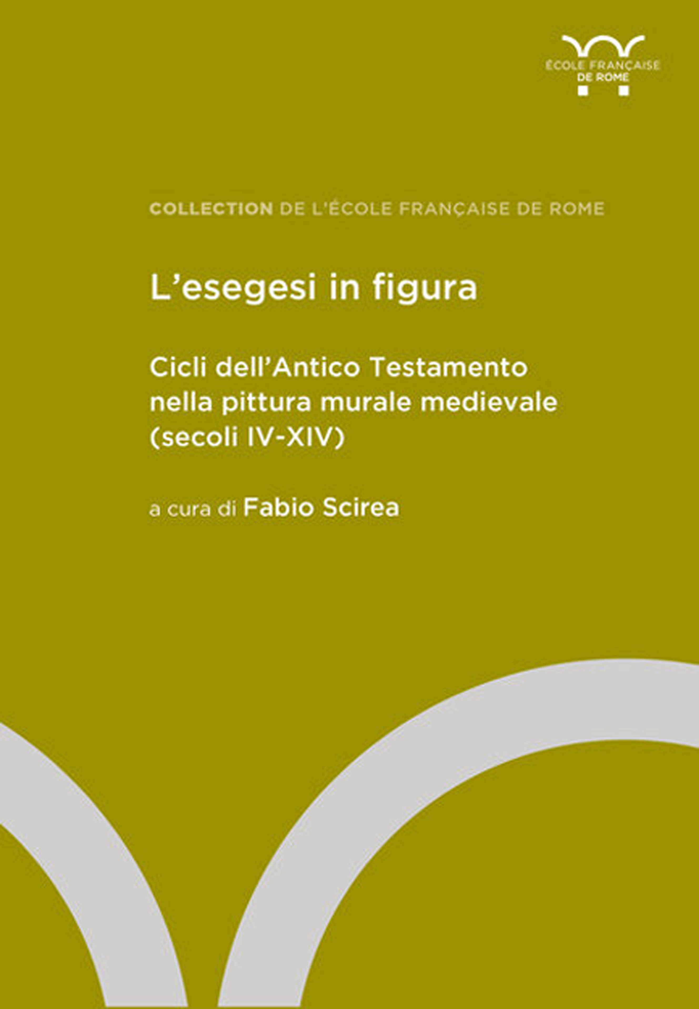 L'esegesi in figura. Cicli dell'Antico Testamento nella pittura murale medievale …