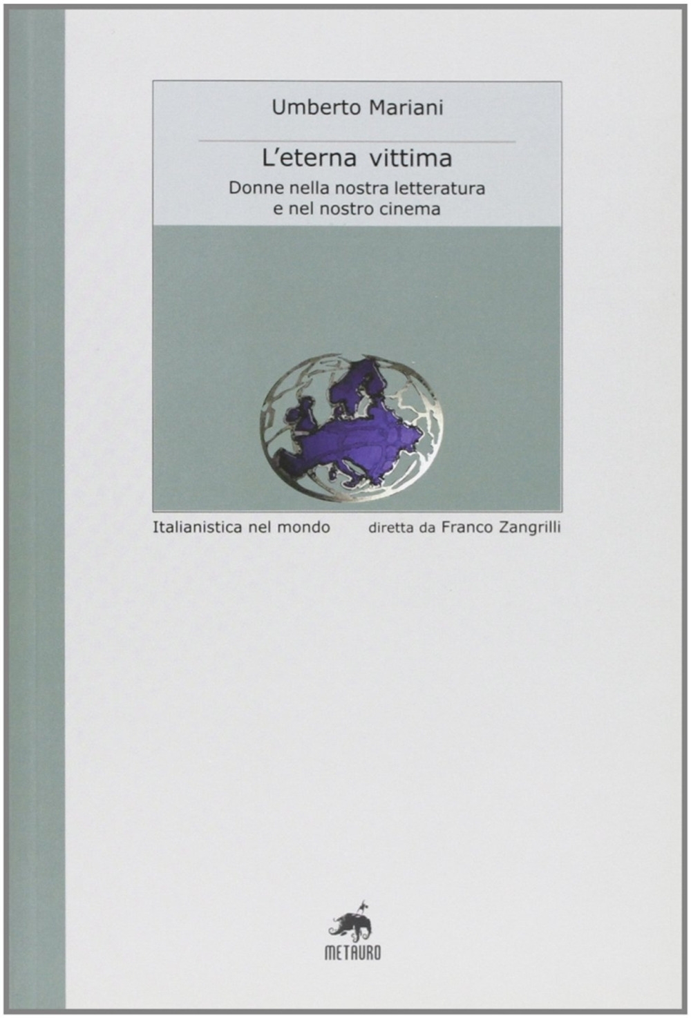 L'eterna vittima. Donne nella nostra letteratura e nel nostro cinema, …