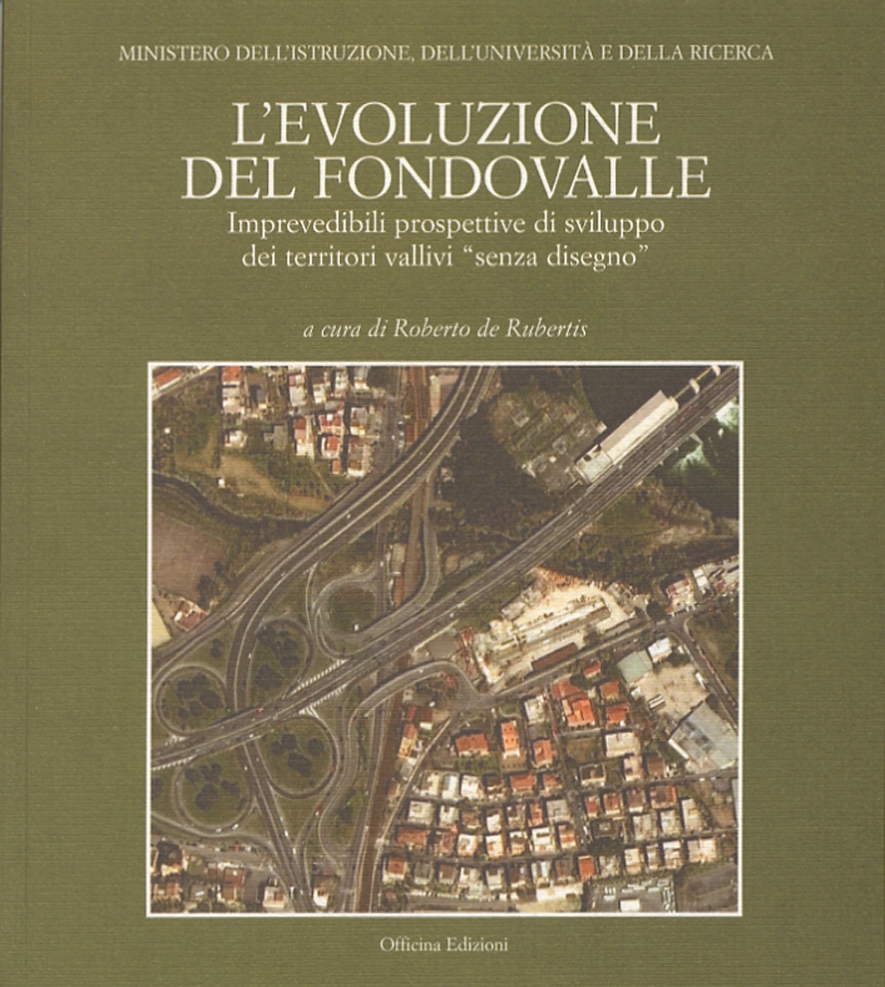 L'evoluzione del fondovalle. Imprevedibili prospettive di sviluppo dei territori vallivi …