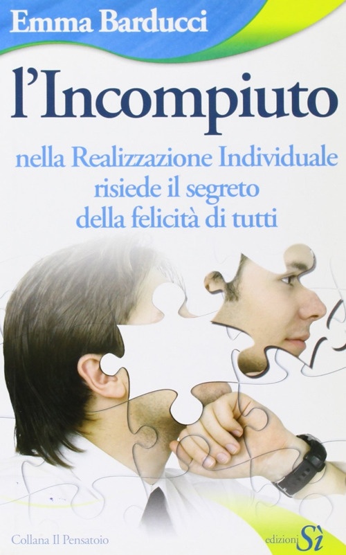 L'incompiuto. Nella realizzazione individuale risiede il segreto della felicità di …