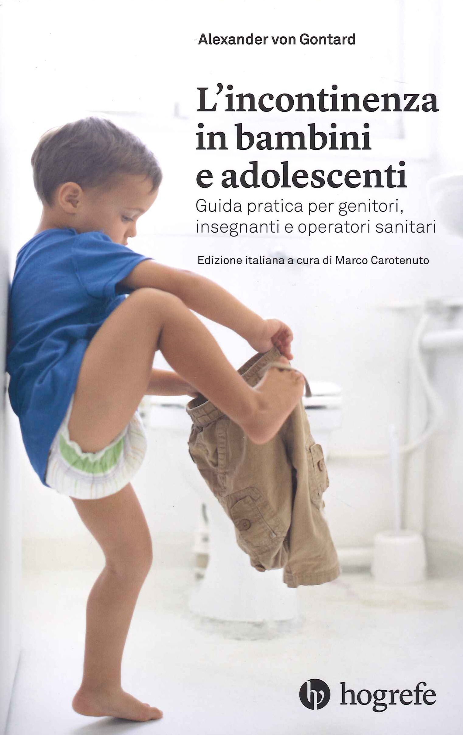 L'Incontinenza in Bambini e Adolescenti. Guida Pratica per Genitori, Insegnanti …