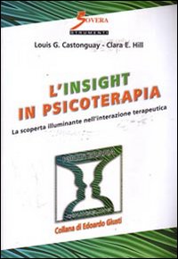 L'insight in psicoterapia. La scoperta illuminante nell'interazione terapeutica, Roma, Sovera …