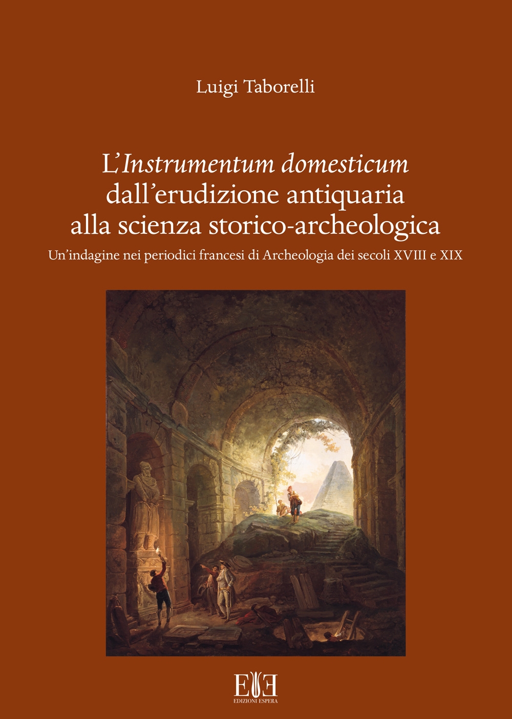 L'instrumentum domesticum dall'erudizione antiquaria alla scienza storico-archeologica. Un'indagine nei periodici …