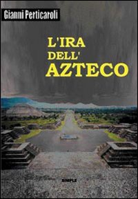 L'ira dell'azteco, Macerata, Simple, 2006