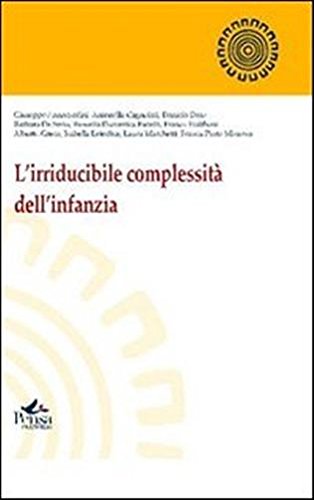 L'irriducibile complessità dell'infanzia, Lecce, Pensa Multimedia, 2011