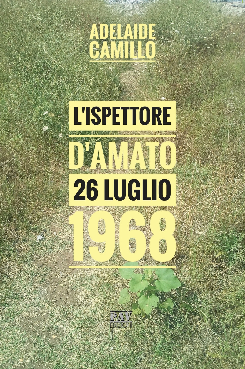 L'ispettore D'Amato. 26 luglio 1968, Pomezia, Pav Edizioni, 2018