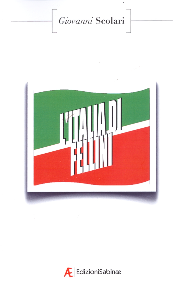 L'Italia di Fellini, Roma, Edizioni Sabinae, 2008
