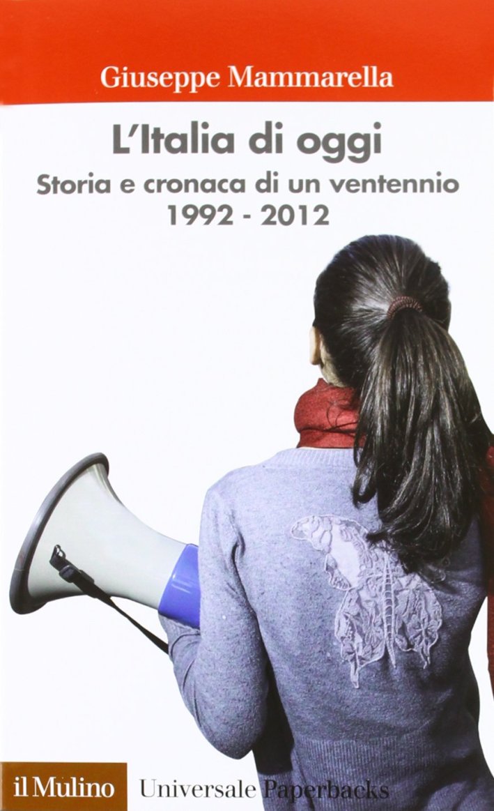 L'Italia di oggi. Storia e cronaca di un ventennio 1992-2012