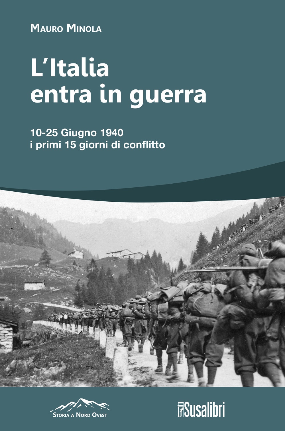 L'Italia entra in Guerra. 10-25 Giugno 1940. I primi 15 …