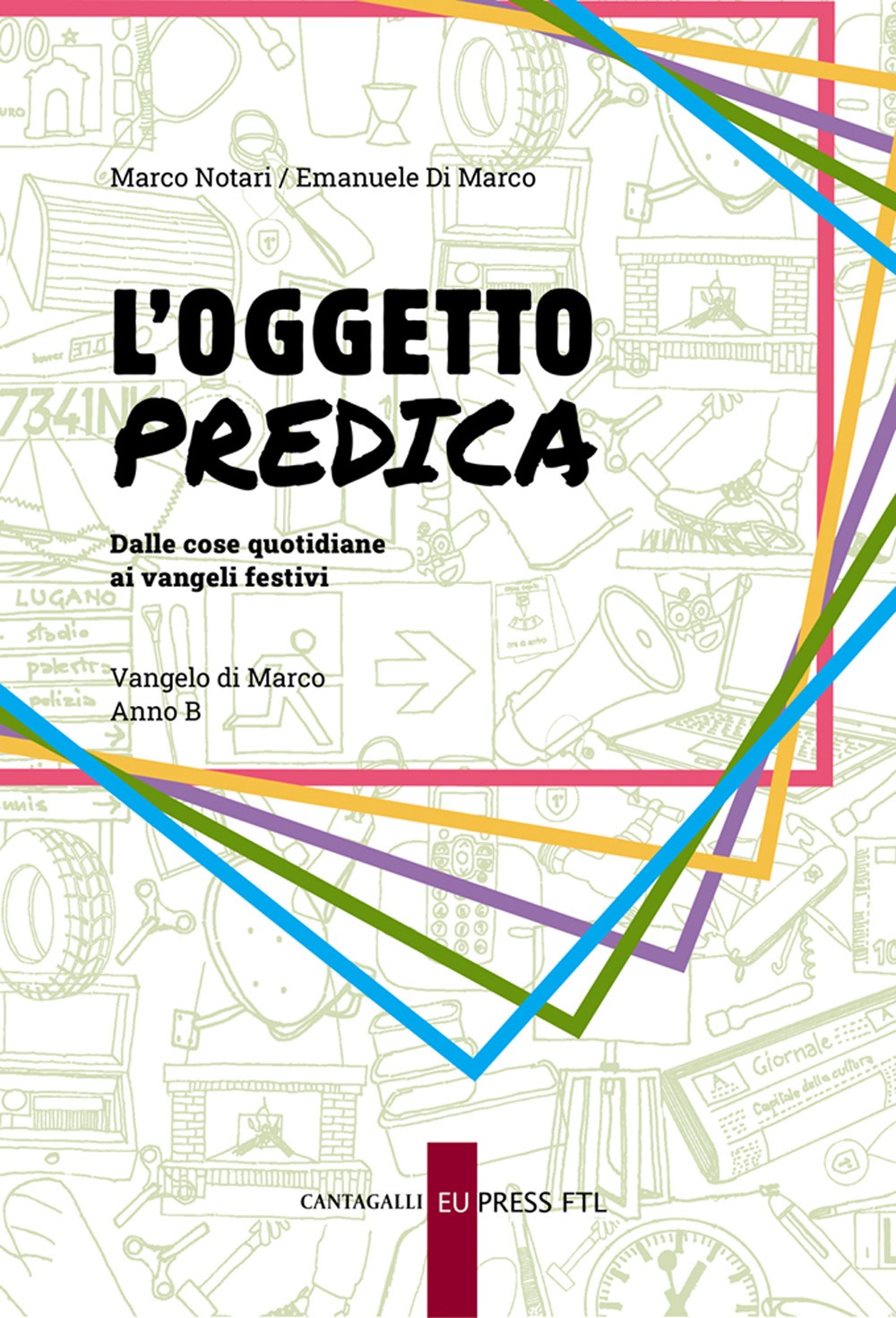 L'oggetto predica. Anno B. Vangelo di Marco