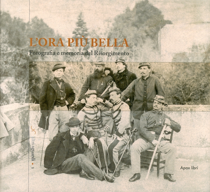 L'ora più bella. Fotografia e memoria del Risorgimento