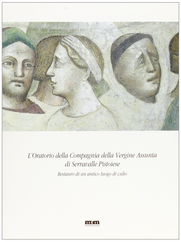 L'oratorio della Compagnia della Vergine Assunta di Serravalle Pistoiese. Restauro …