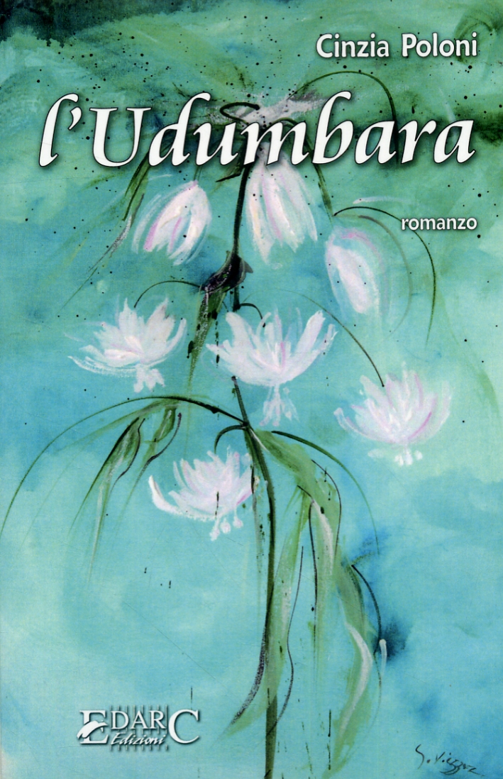 L'Udumbara. Romanzo, Bagno a Ripoli, Edarc Edizioni, 2009