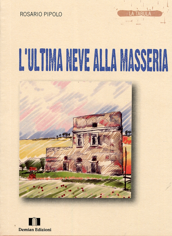 L'ultima neve alla masseria, Teramo, Demian Edizioni, 2012