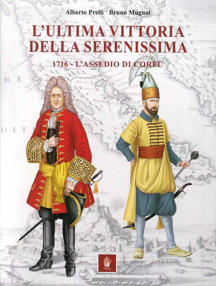 L'ultima vittoria della Serenissima. 1716. L'assedio di Corfù