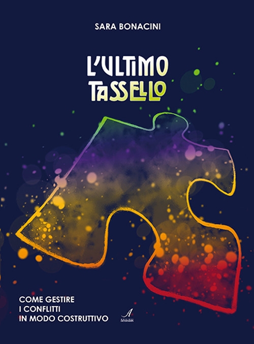 L'ultimo tassello. Come gestire i conflitti in modo costruttivo