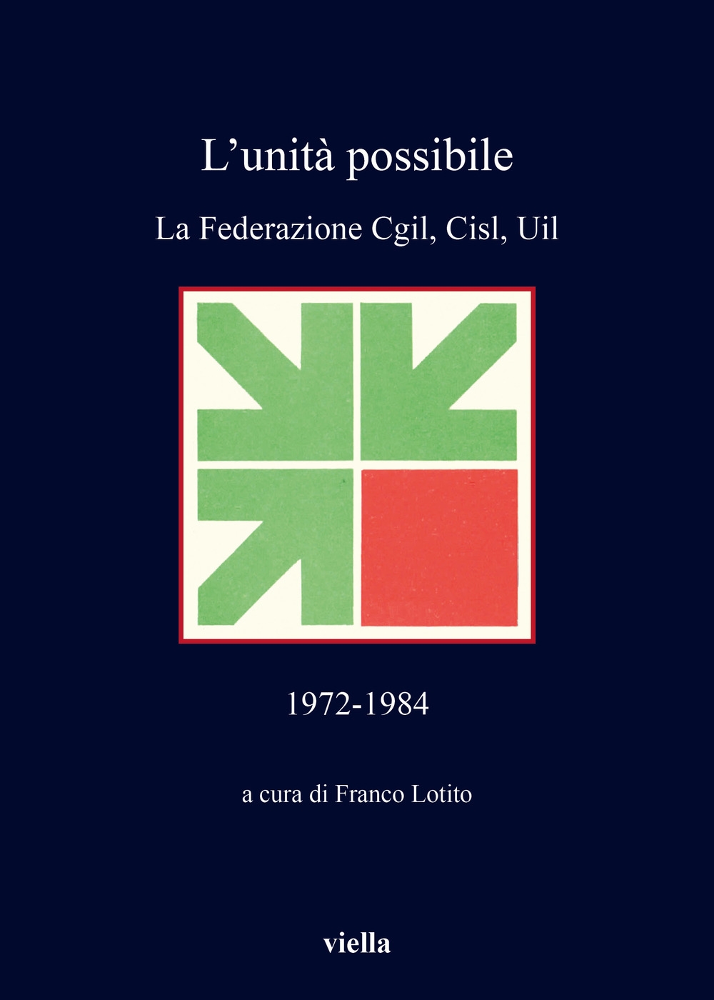 L'unità possibile. Una stagione del sindacato italiano