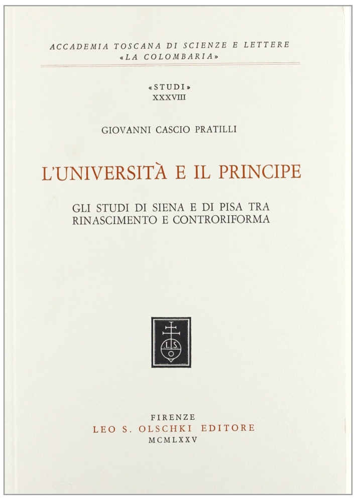L'Università e il Principe. Studi di Siena e di Pisa …