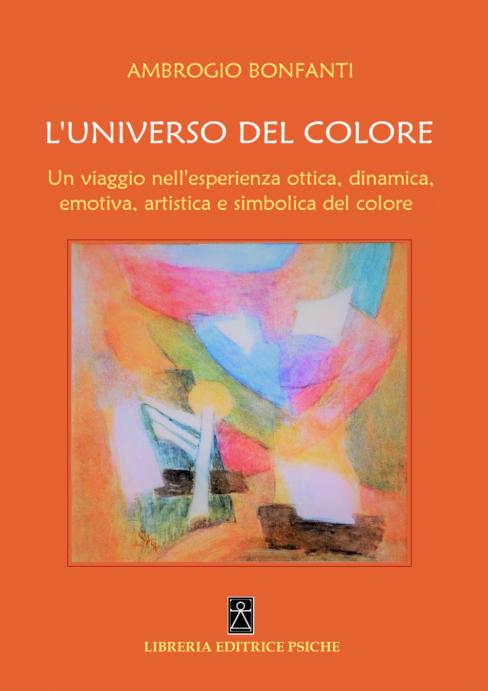 L'Universo del Colore. Un Viaggio nell'Esperienza Ottica, Dinamica, Emotica, Artistica …