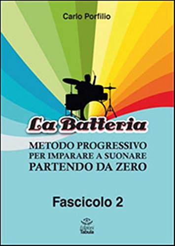 La Batteria. Metodo Progressivo per Imparare a Suonare Partendo Da …