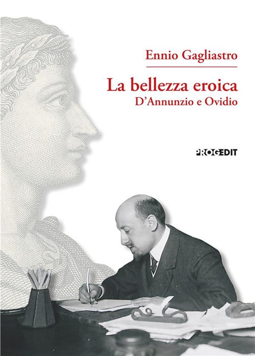 La bellezza eroica. D'Annunzio e Ovidio